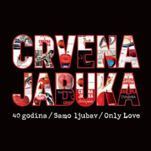 CRVENA JABUKA – 40 GODINA, SAMO LJUBAV / ONLY LOVE