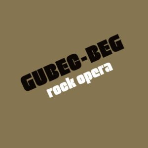 GUBEC BEG – ROCK OPERA (LP)
