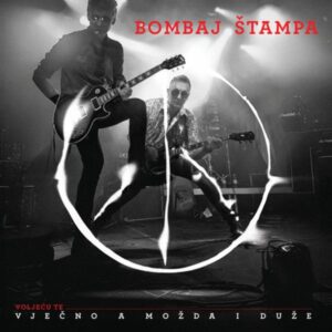 BOMBAJ ŠTAMPA – VOLJEĆU TE VJEČNO (LP)