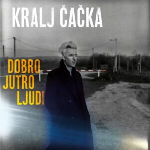 PRETPRODAJA: KRALJ ČAČKA – DOBRO JUTRO, LJUDI