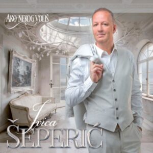 IVICA ŠEPERIĆ – AKO NEKOG VOLIŠ